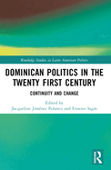 Dominican Politics in the Twenty First Century: Continuity and Change