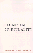 Dominican Spirituality: An Exploration - Borgman, Eric, and Bowden, John (Translated by), and Radcliffe, Timothy (Foreword by)