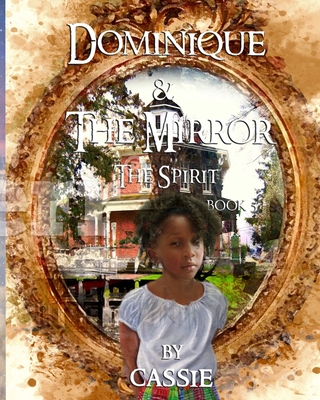 Dominique and the Mirror Book 5 The Spirit: The Spirit - Cassie