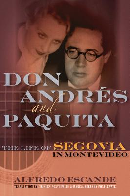 Don Andres and Paquita: The Life of Segovia in Montevideo - Escande, Alfredo