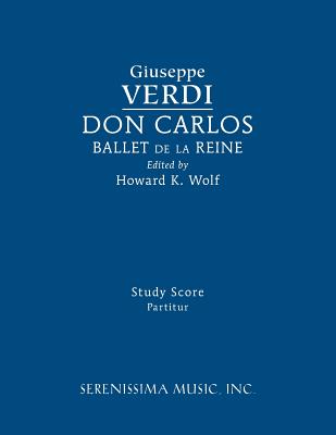 Don Carlos, Ballet de la Reine: Study score - Verdi, Giuseppe, and Wolf, Howard K (Editor)
