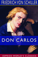 Don Carlos (Esprios Classics): Translated by R. D. Boylan