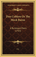 Don Coblero or the Mock Baron: A Burlesque Poem (1763)