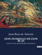 Don Domingo de Don Blas: (No Hay Mal Que Por Bien No Venga)