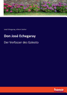 Don Jos Echegaray: Der Verfasser des Galeoto