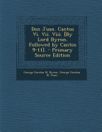Don Juan. Cantos VI. VII. VIII. [By Lord Byron. Followed by Cantos 9-11]. - Primary Source Edition