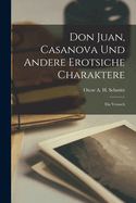 Don Juan, Casanova und andere erotsiche Charaktere: Ein Versuch