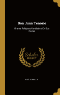 Don Juan Tenorio: Drama Religioso-Fantastico En DOS Partes