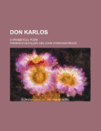 Don Karlos; A Dramatical Poem