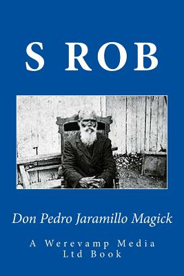 Don Pedro Jaramillo Magick - Rob, S