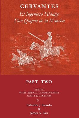 Don Quijote Part II: El Ingenioso Hidalgo Don Quijote de la Mancha - Fajardo, Salvador J, and Parr, James a, and Saavedra, Miguel De Cervantes