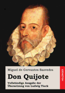Don Quijote: Vollst?ndige Ausgabe der ?bersetzung von Ludwig Tieck