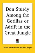 Don Sturdy Among the Gorillas or Adrift in the Great Jungle