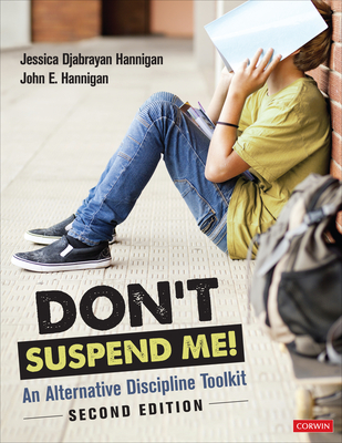 Don t Suspend Me!: An Alternative Discipline Toolkit - Hannigan, Jessica Djabrayan, and Hannigan, John E