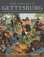 Don Troiani's Gettysburg: 36 Masterful Paintings and Riveting History of the Civil War's Epic Battle