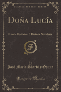 Dona Lucia: Novela Historica, O Historia Novelesca (Classic Reprint)