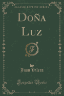 Dona Luz (Classic Reprint)