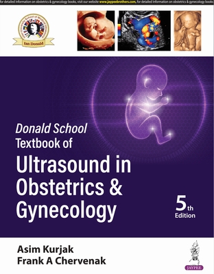 Donald School Textbook of Ultrasound in Obstetrics & Gynecology - Kurjak, Asim, and Chervenak, Frank A