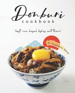Donburi Cookbook: "Best Rice Based Dishes Out There"