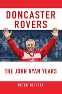 Doncaster Rovers: The John Ryan Years