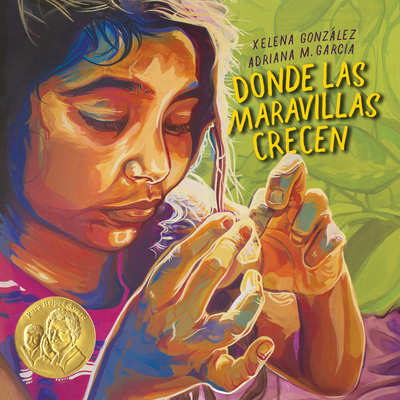 Donde Las Maravillas Crecen (Where Wonder Grows) - Gonzlez, Xelena, and Garcia, Adriana M (Illustrator), and Urquijo-Ruiz, Rita E (Translated by)