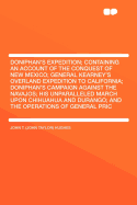 Doniphan's Expedition; Containing an Account of the Conquest of New Mexico; General Kearney's Overland Expedition to California; Doniphan's Campaign Against the Navajos; His Unparalleled March Upon Chihuahua and Durango; And the Operations of General Pric