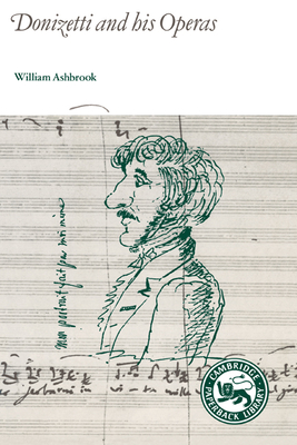 Donizetti and His Operas - Ashbrook, William