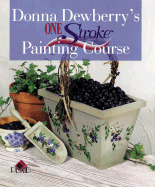 Donna Dewberry's One Stroke Painting Course - Dewberry, Donna, and Plaid Enterprises, and Plaid