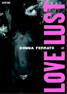 Donna Ferrato: Love and Lust