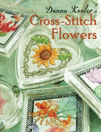 Donna Kooler's Cross-Stitch Flowers - Kooler, Donna