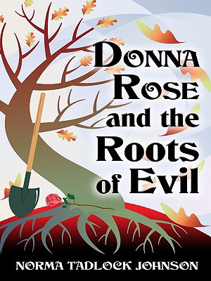 Donna Rose and the Roots of Evil - Johnson, Norma Tadlock