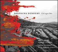 Donnacha Dennehy: Gr agus Bs - Dawn Upshaw / Iarla  Lionird / Crash Ensemble / Alan Pierson