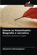 Donne su Kazantzakis: Biografia e narrativa