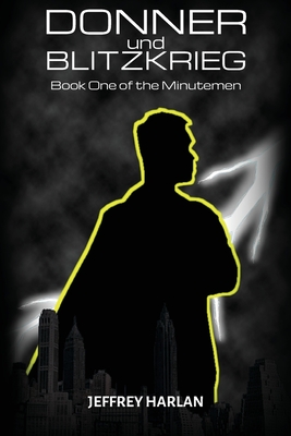 Donner und Blitzkrieg: Book One of the Minutemen - Harlan, Jeffrey