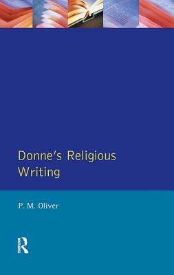 Donne's Religious Writing: A Discourse of Feigned Devotion - Oliver, P.M.