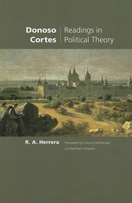 Donoso Cortes: Readings in Political Theory - Cortes, Donoso