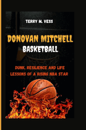 Donovan Mitchell Basketball: Dunks, Resilience and life lessons of a Rising NBA star