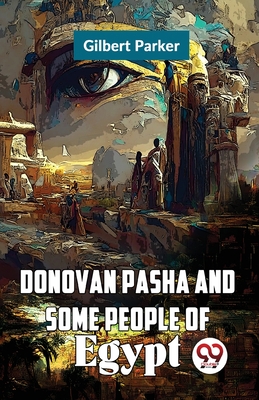 Donovan Pasha and Some People of Egypt - Parker, Gilbert