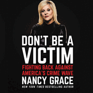 Don't Be a Victim: Fighting Back Against America's Crime Wave