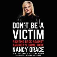 Don't Be a Victim Lib/E: Fighting Back Against America's Crime Wave