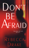 Don't Be Afraid - Drake, Rebecca