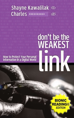 Don't Be the Weakest Link (BR): How to Protect Your Personal Information in a Digital World - Kawalilak, Shayne, and *, Charles