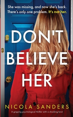 Don't Believe Her: A gripping psychological thriller with a shocking twist - Sanders, Nicola