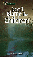 Don't Blame the Children - Schraff, Anne, Ms.