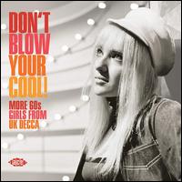 Don't Blow Your Cool! More '60s Girls from U.K. Decca - Various Artists