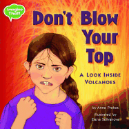 Don't Blow Your Top!: A Look Inside Volcanoes
