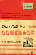 Don't Call It a Comeback: The Old Faith for a New Day