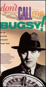 Don't Call Me Bugsy
