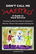 Don't Call Me Maestro: A Guide to Vocal Survival