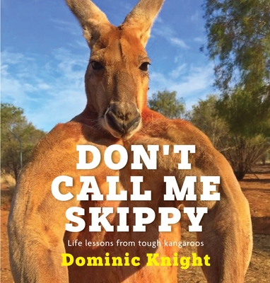 Don't Call Me Skippy - Knight, Dominic